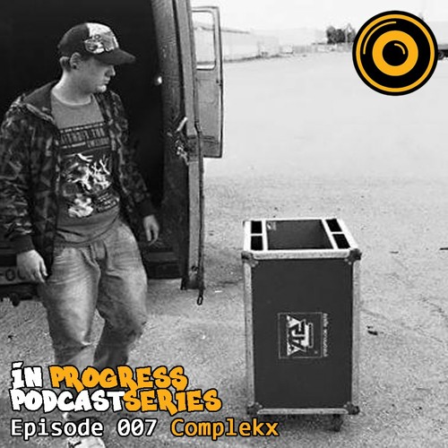 In Progress Podcast Series Episode 007 Complekx