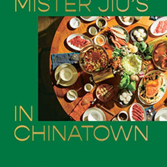 GET KINDLE 💛 Mister Jiu's in Chinatown: Recipes and Stories from the Birthplace of C