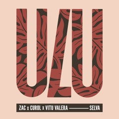 Selva - ZAC x Curol x Vitu Valera (Edit - Original Mix)