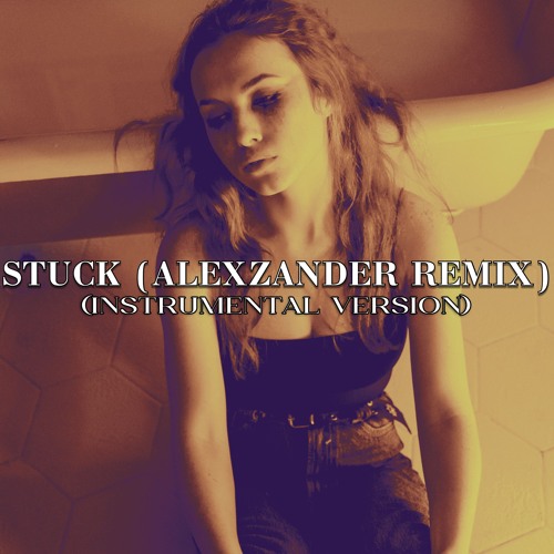 Stuck (ALEXZANDER Remix) - Instrumental Version