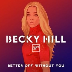 Becky Hill - Better Of Without You (H3NDY Remix)