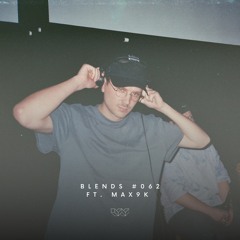 Blends #062 | ft. Max9k