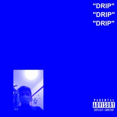 "DRIP"  NOW ON SPOTIFY
