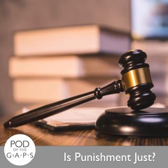 Episode 80 - Is Punishment Just?