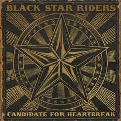 Black Star Riders - Candidate For Heartbreak