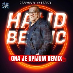HALID BESLIC - ONA JE OPIJUM REMIX - DJ COBU / 2023