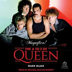 Read PDF 📍 Magnifico!: The A to Z of Queen by  Mark Blake,Michael Butler Murray,Tant