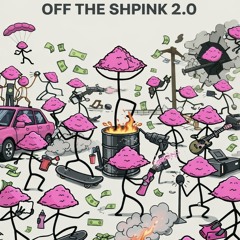 OFF THE SHPINK 2.0