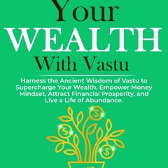 get [PDF] Download Master Your WEALTH With Vastu: Harness the Ancient Wisdom of