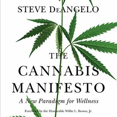READ EPUB KINDLE PDF EBOOK The Cannabis Manifesto: A New Paradigm for Wellness by  Steve DeAngelo,An