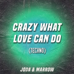 Crazy What Love Can Do (Techno)