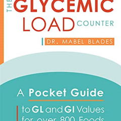 [READ] KINDLE 🖍️ The Glycemic Load Counter: A Pocket Guide to GL and GI Values for o