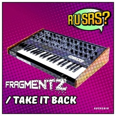 Fragmentz- Take It Back