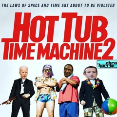 HOT TUB TIME MACHINE 2   mixed by CHRIS HARRIS