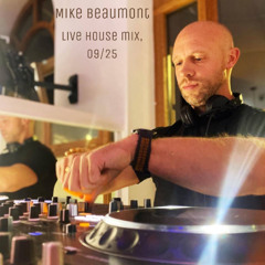 Mike Beaumont - Live House Mix, Sept 2025