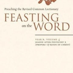 [View] PDF EBOOK EPUB KINDLE Feasting on the Word: Year B, Volume 4: Season after Pen