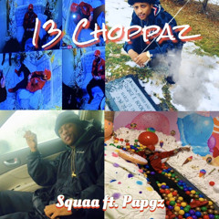 Squaa - 13 Choppaz Ft. PapGz