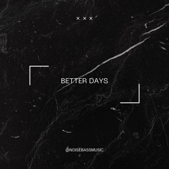NOISEBASS - Better Days