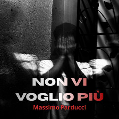 Non vi voglio più