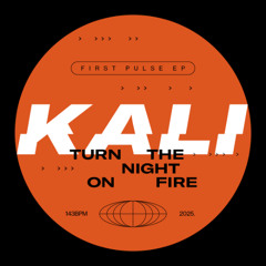 KALI - Turn The Night ON Fire