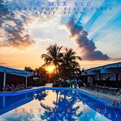 [TURN UP] SK Mix #110 : Summer Pool-Beach Party Vibez (Ep.09)