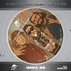 Cade Connors, Davani, Mike Daze - Imma Be [Free Download]