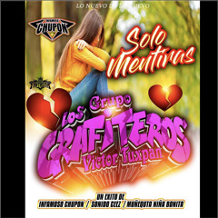 ❤️Solo Mentiras🎶🔥❤️🔥Grupo Los Grafiteros
