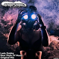 Lady Dubbz - New Style Of Music (Original Mix)