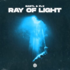 BASTL & FLX - Ray Of Light