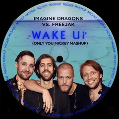 ImagineDragons Vs Freejak - WakeUP (Only You Mickey Mashup)