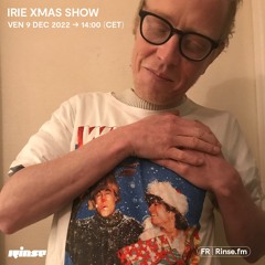 Irie Xmas Show - 09 Décembre 2022