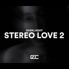 DVRKLXGHT  -  STEREO LOVE 2