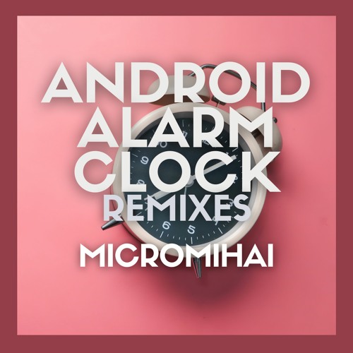 Stream Android Alarm Clock Trap Remix by MicroMihai Listen online