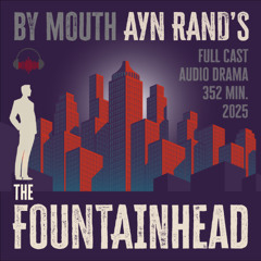 Ayn Rand's THE FOUNTAINHEAD By Mouth (2024)