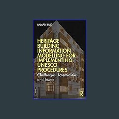 Read ebook [PDF] 📚 Heritage Building Information Modelling for Implementing UNESCO Procedures: Cha