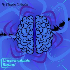 His Chransen X Horosco - Uncontrollable Sound