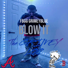 Blow It - FBGG GrimeyBlue