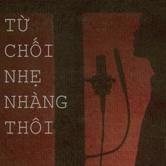 TỪ CHỐI NHẸ NHÀNG THÔI - Phúc Du ft. Bích Phương | REMIX COVER By Deelie