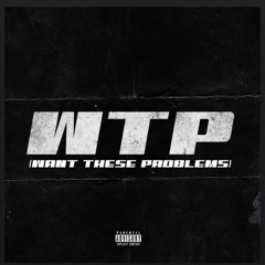 W.T.P (WANT THESE PROBLEMS)