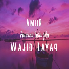 Pa Mina Rata Gora x Wajid Layaq