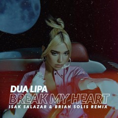 Dua Lipa - Break My Heart (Isak Salazar & Brian Solis Remix)