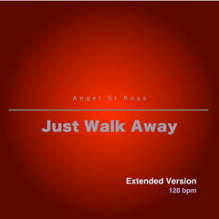 Just Walk Away (Extended Version)