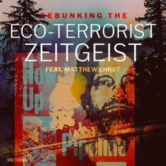 Ep 035 Debunking the Eco-Terrorist Zeitgeist (feat. Matthew Ehret)