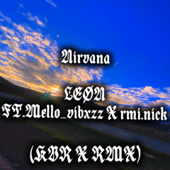 Nirvana (KVR X RMX) Ft.Mello_vibxzz X rmi.nick