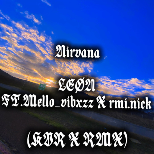 Nirvana (KVR X RMX) Ft.Mello_vibxzz X rmi.nick