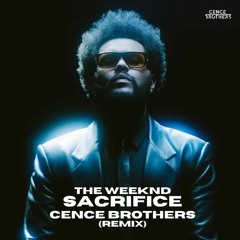 The Weeknd - Sacrifice (Cence Brothers Remix) (Radio Edit)