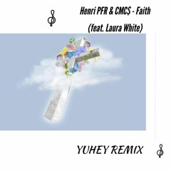 Henri PFR & CMC$ - Faith(YUHEY Remix)