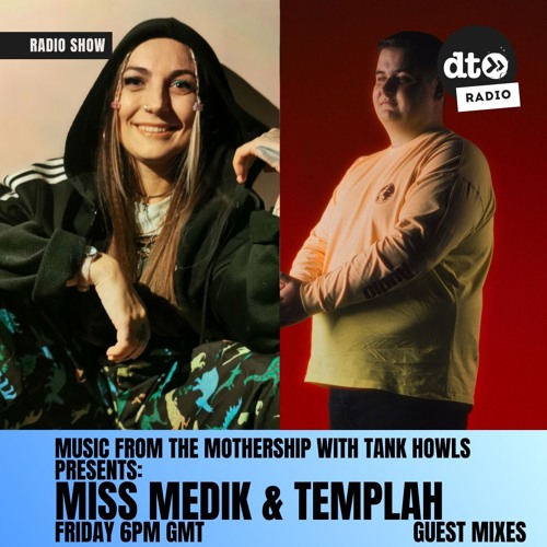 Music from the Mothership Tank Howls presents: Miss Medik & Templah