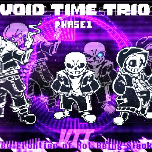 【Void Time Trio】- [New Phase1] 『 A New Frontier of Not Being Slackers 』