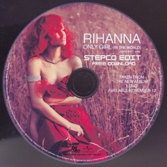 [FREE DL] Rihanna - Only Girl In The World (Stepco Edit)